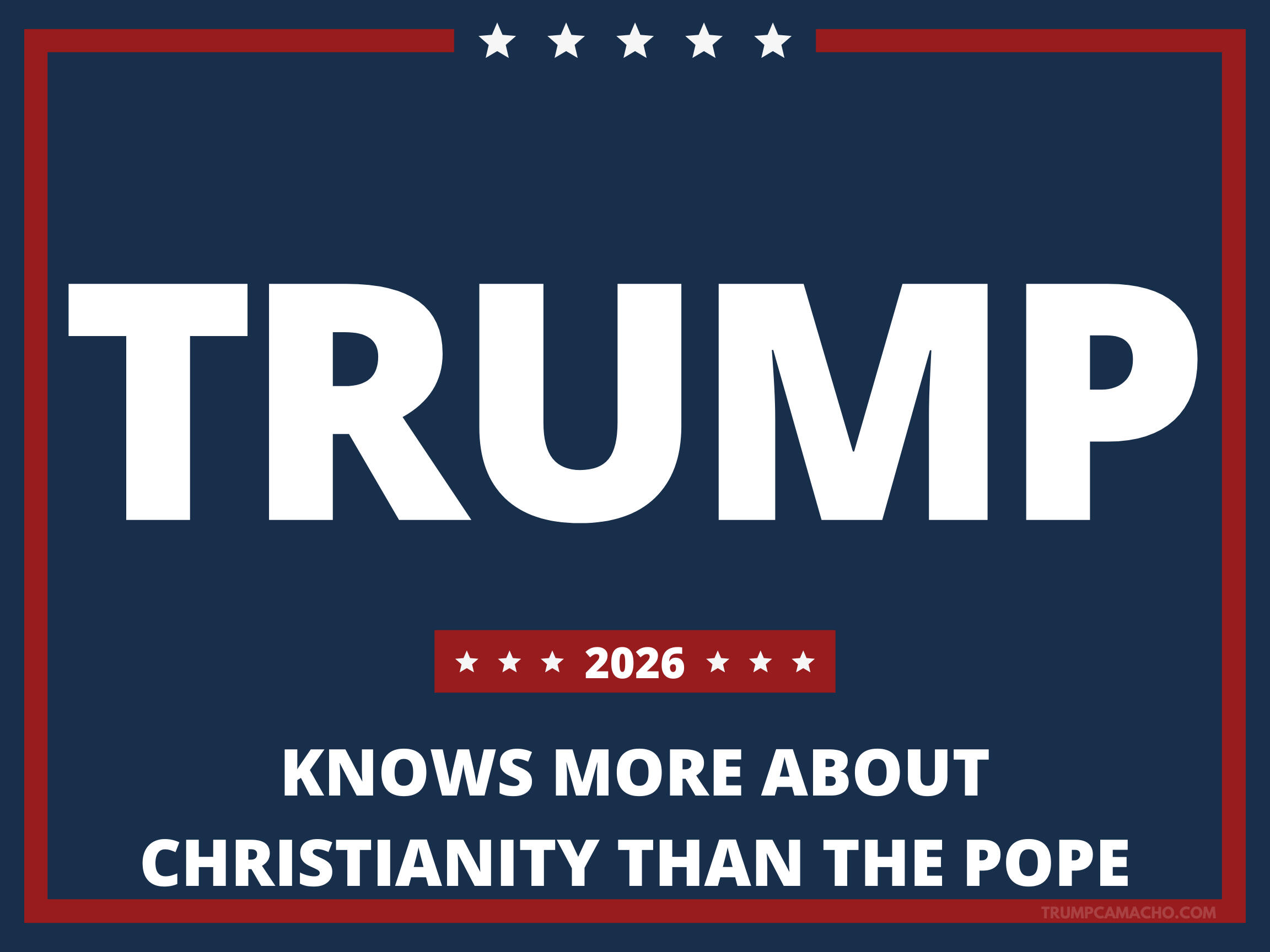 TRUMP: He knows more about Christianity than the Pope.